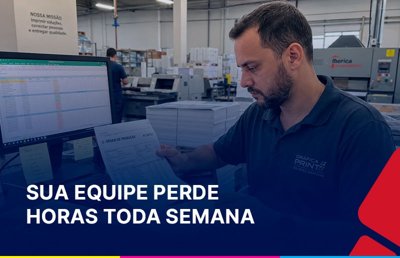 Equipe de uma gráfica enfrentando perda de tempo causada por informações dispersas e processos desorganizados.