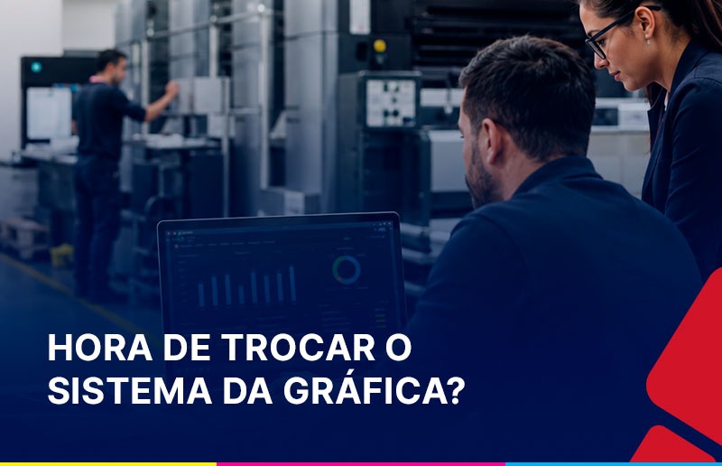 Imagem representando uma gráfica analisando sinais de troca do sistema de gestão, com foco em controle operacional, produção e redução de gargalos.